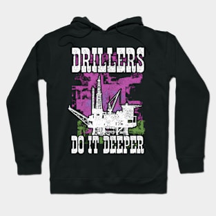 Drillers Do It Deeper Oilfield Worker Petrol Mining Hoodie